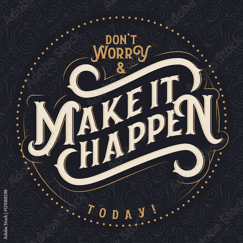 Motivational quote decorative lettering composition  "Don't worry and make it happen today"