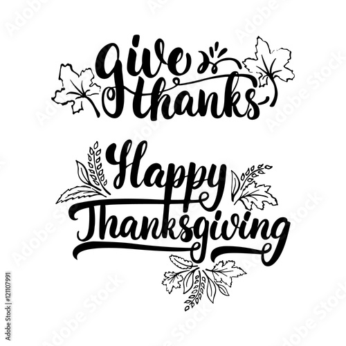 Give thanks and Happy Thanksgiving - lettering calligraphy phrase with leaves. Autumn greeting card isolated on the white background.