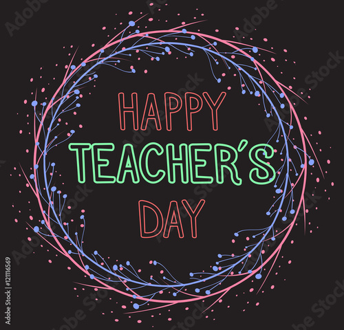 Congratulations on the day of the teacher on the blackboard with floral wreaths. Vector element for your creativity. Happy teacher's day