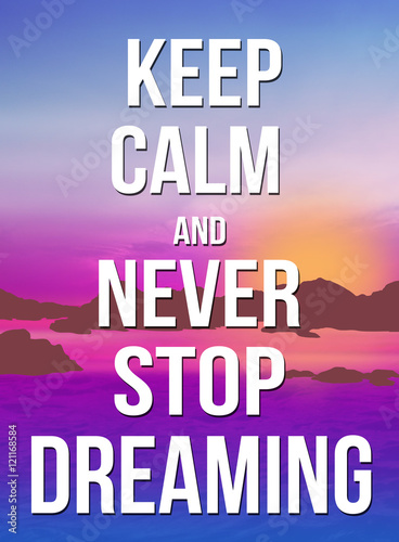 Keep calm and never stop dreaming poster