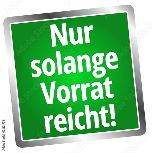 Nur solange der Vorrat reicht