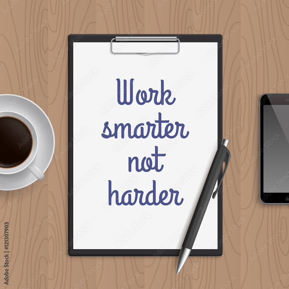 Quote: work smarter not harder. Motivation concept. Inspiration text. White paper, coffee, mobile phone and pen on wooden workplace table. Vector illustration. Quote: work smarter not harder. Motivation concept. Inspiration text. White paper, coffee, mobile phone and pen on wooden workplace table. Vector illustration.