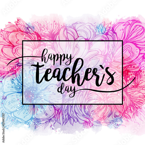 Happy Teacher's day - handdrawn typography poster with pink blue flowers bouquet. Vector art. Great design element for congratulation cards, banners and flyers.