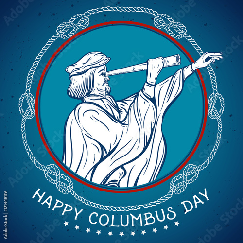 Happy Columbus day. Seafarer with telescope with decorative nautical rope knots. Vintage hand drawn vector illustration.