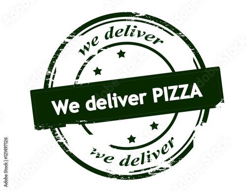 We deliver pizza