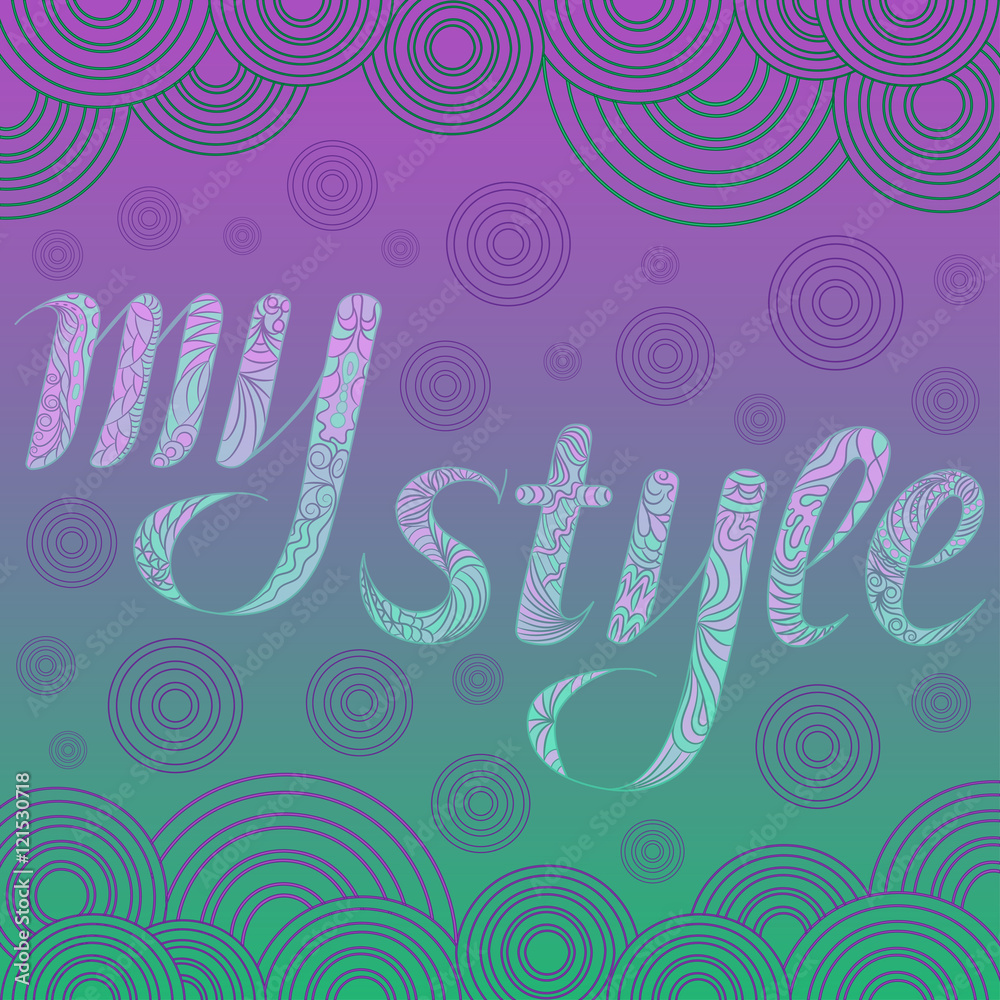 Obraz premium Decorative drawing with text My Style. Coloring Zentangle