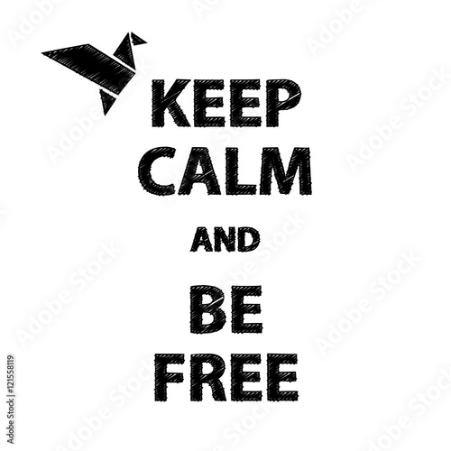 Poster Keep calm and be free. Vector illustration.