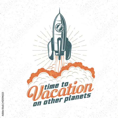 Vacation retro logo, poster with flying up rocket. Start spaceship. Retro texture on a separate layer.