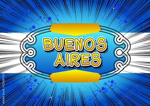 Buenos Aires - Comic book style text on comic book abstract background.