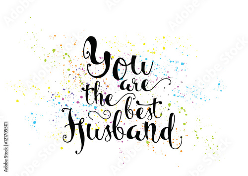 You are the best husband inscription. Greeting card with calligraphy. Hand drawn design. Black and white.