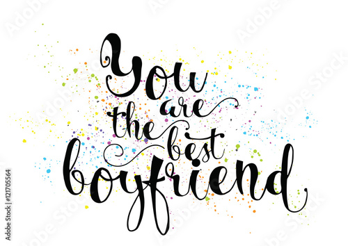 You are the best boyfriend inscription. Greeting card with calligraphy. Hand drawn design. Black and white.