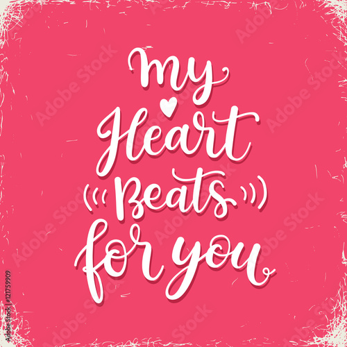 My heart beats for you. Hand written calligraphig Valentines day greeting card design
