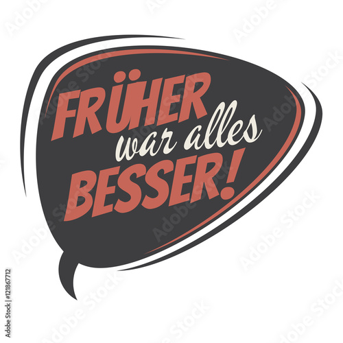 früher war alles besser sprechblase clipart