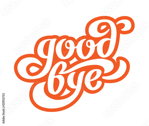 Good bye - hand drawing lettering for card, banner, poster.