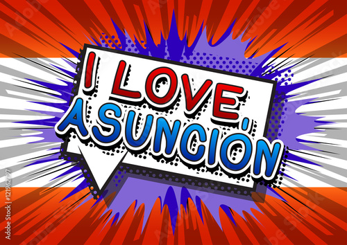 I Love Asunción - Comic book style text on comic book abstract background.