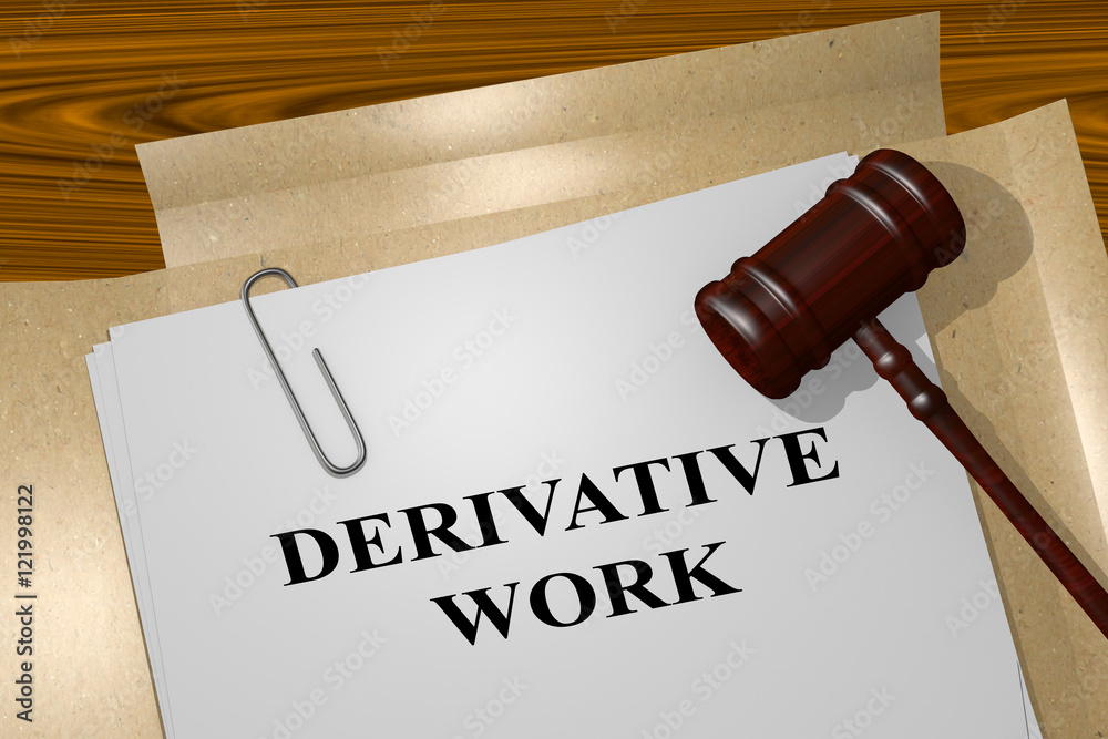 Derive Work - legal concept