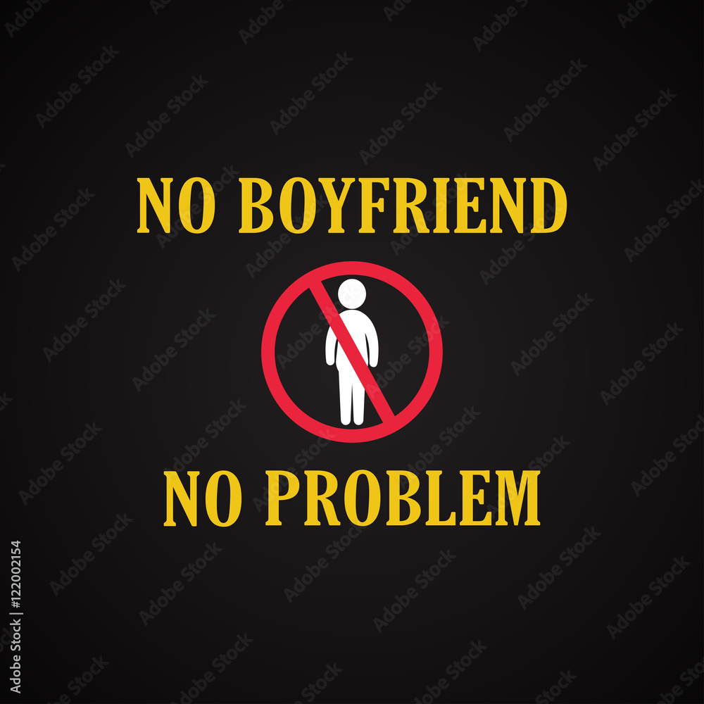 No boyfriend no problem - funny inscription template Stock Vector | Adobe  Stock