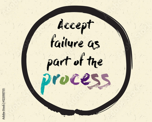 Calligraphy: Accept failure as part of the process. Inspirational motivational quote. Meditation theme