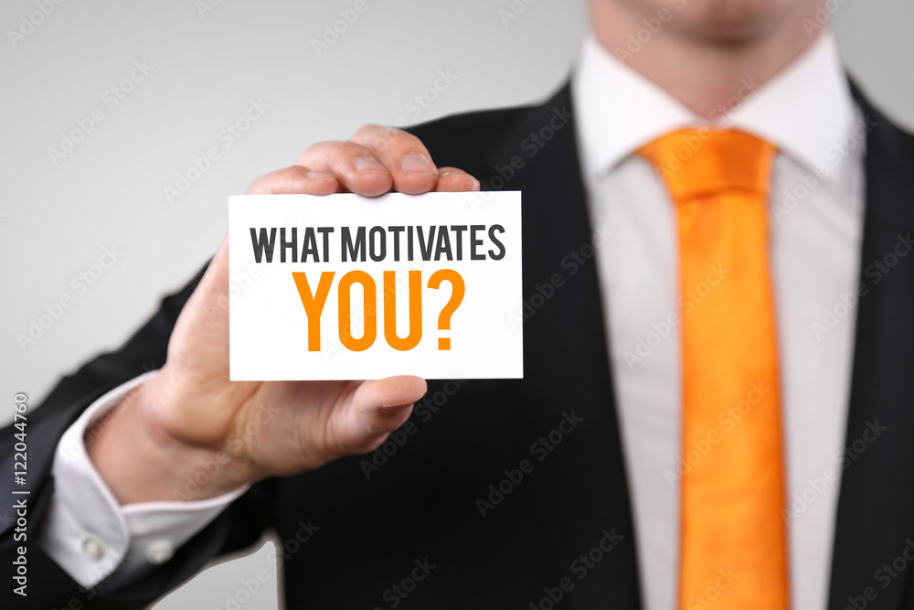 What motivates you? What motivates you?
