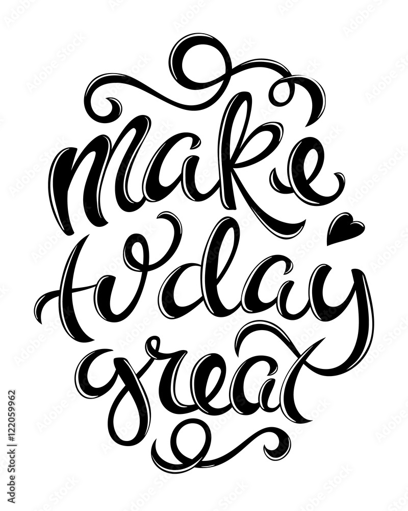 Make today great Make today great