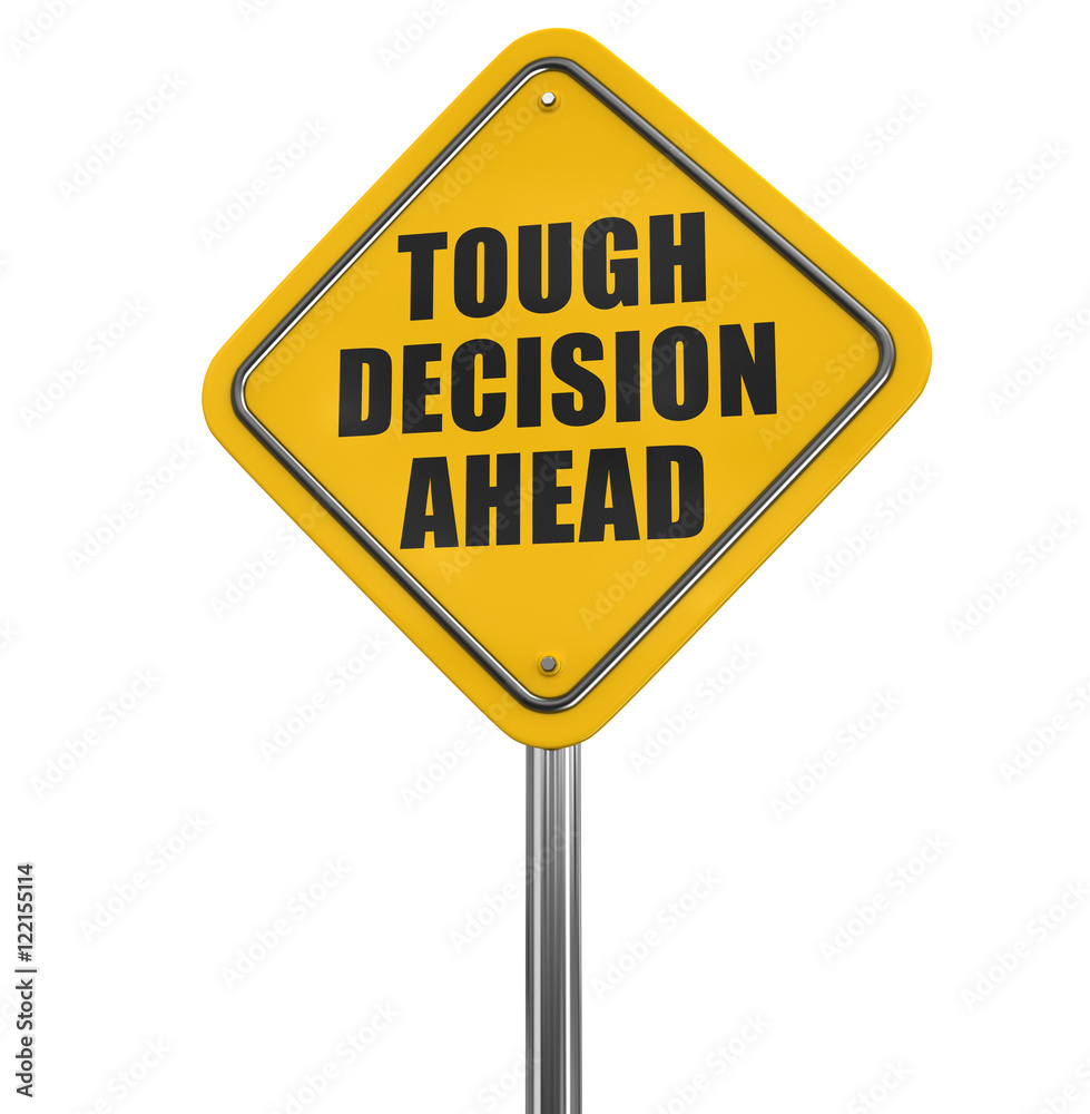 Tough decision ahead road sign. Image with clipping path Tough decision ahead road sign. Image with clipping path