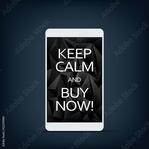 Sale banner on smartphone screen with motivational poster text keep calm and buy now. Black low poly background.