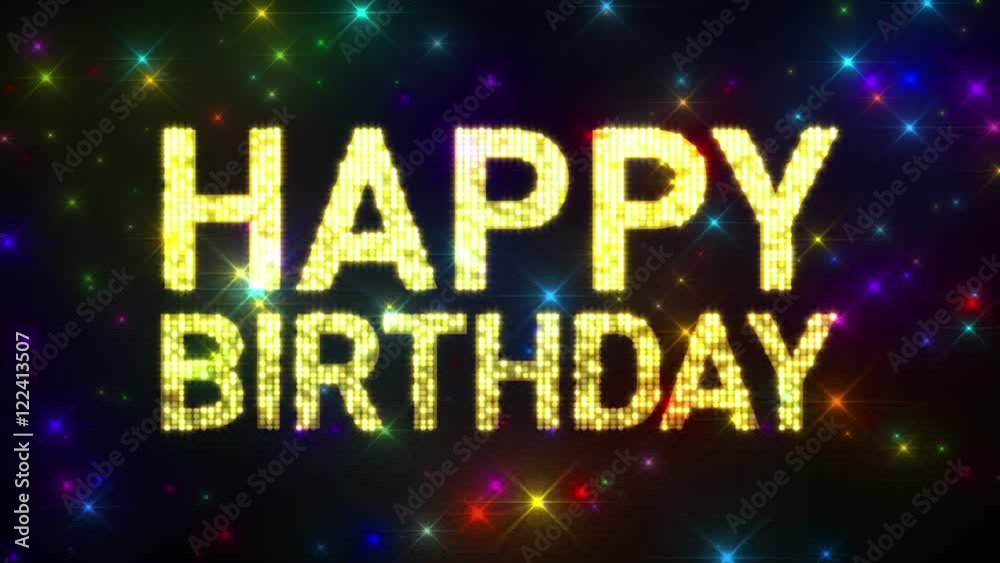 A 10 second looping HAPPY BIRTHDAY sign over glittery multicolored flashes.