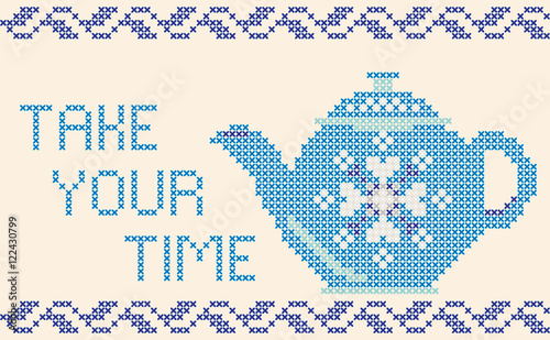 Decorative card with frame, teapot, lettering Take your time, cross-stitched embroidery imitation. Separated from background.