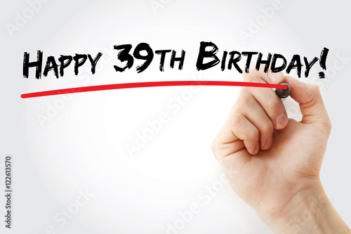 Hand writing Happy 39th birthday with marker, holiday concept background