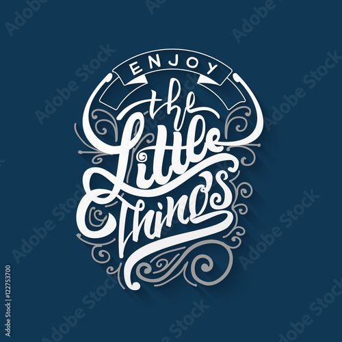 Enjoy the little things . Trace written by pen brush for design. Positive phrase can be used as print, stamp, banner or label, your corporate identity