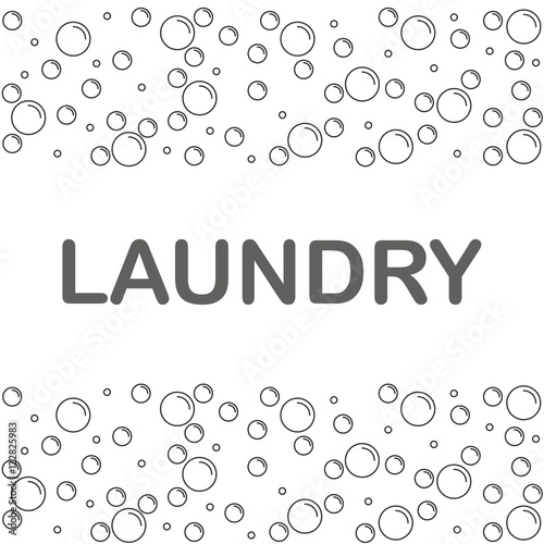 Laundry banner or poster with bubbles on a white background. Vector illustration.