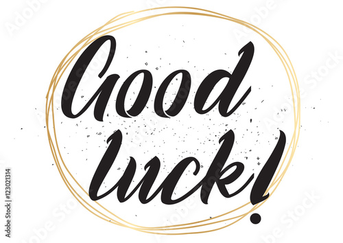 Good luck inscription. Greeting card with calligraphy. Hand drawn design. Black and white.