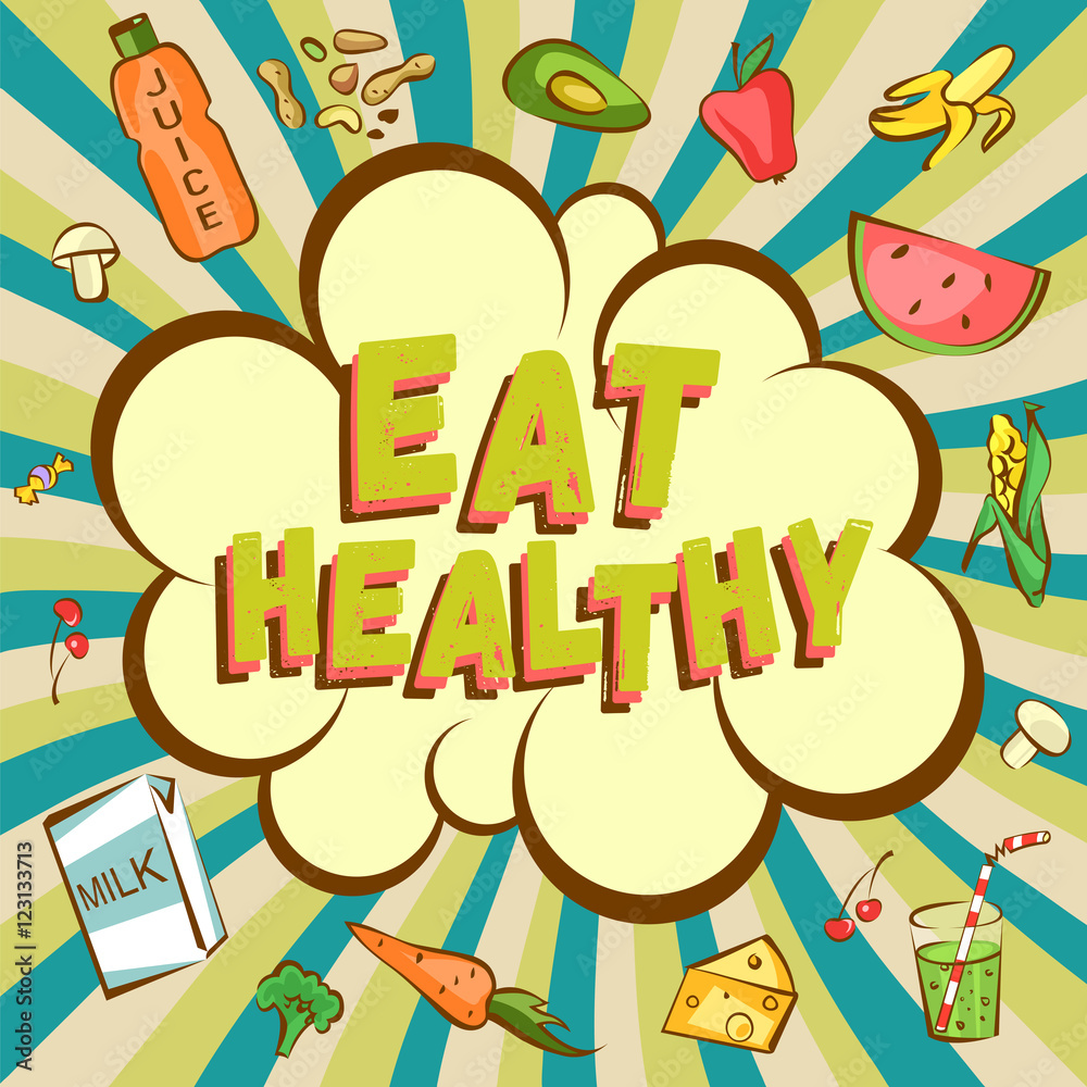 Eat healthy retro style illustration. Comic cartoon explosion with different healthy products.