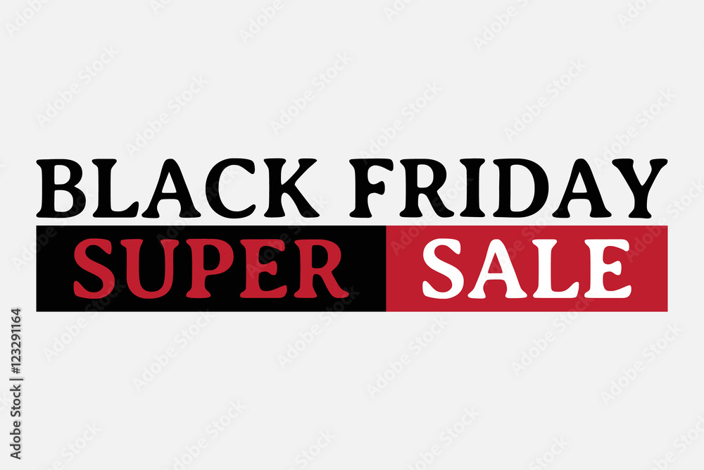 Black friday super sale, wording on white background Black friday super sale, wording on white background