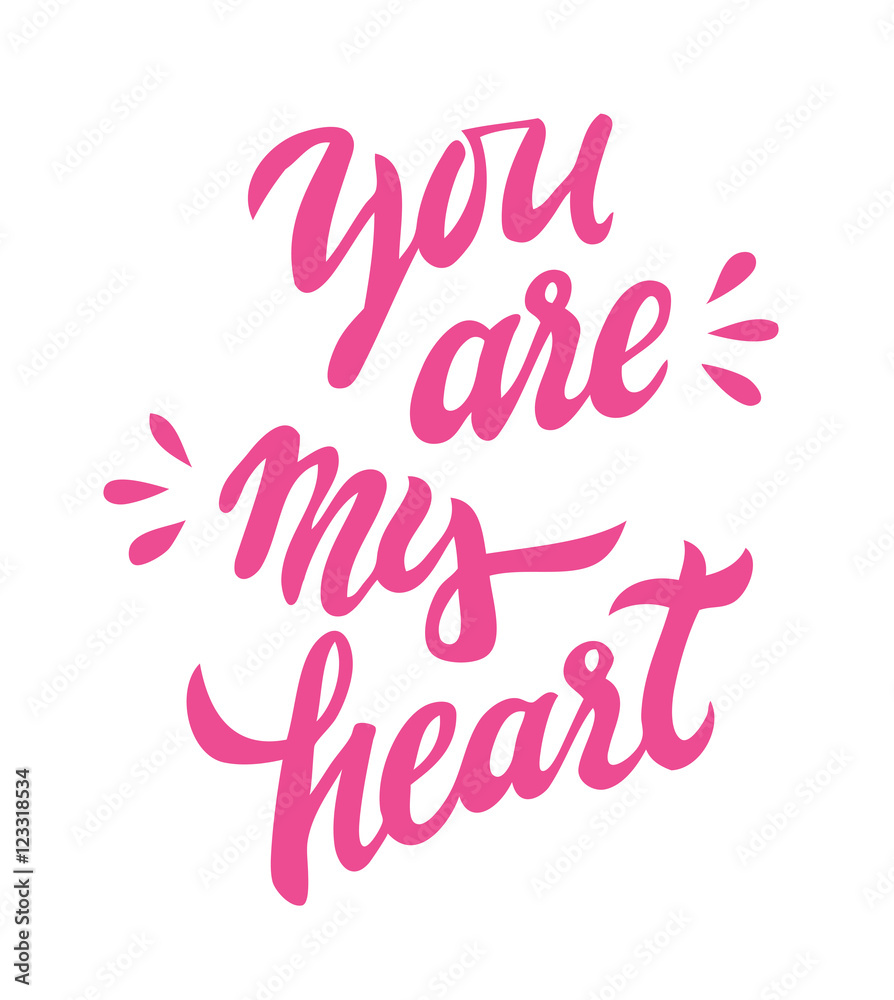 You are my heart - hand drawn lettering for t-shirt, clothes, card, and poster.