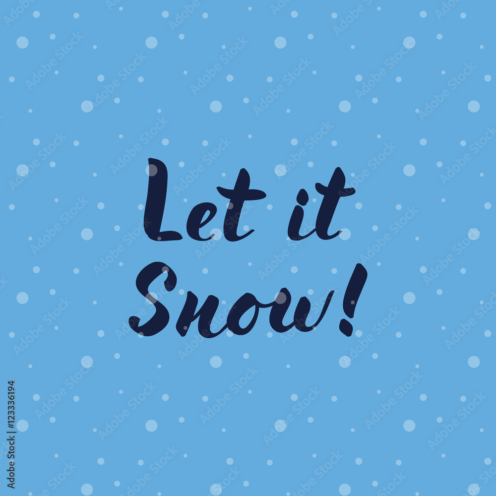 Fototapeta premium Modern lettering Let it snow on snowy blue background.