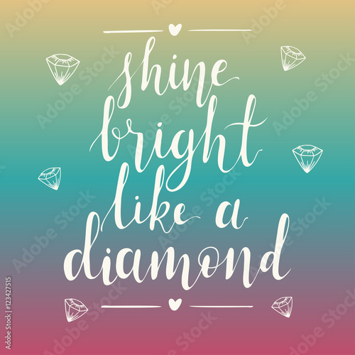 Shine bright like a diamond hand lettering quote on gradient abstract background. Inspiration quote. Template for your design. Vector illustration