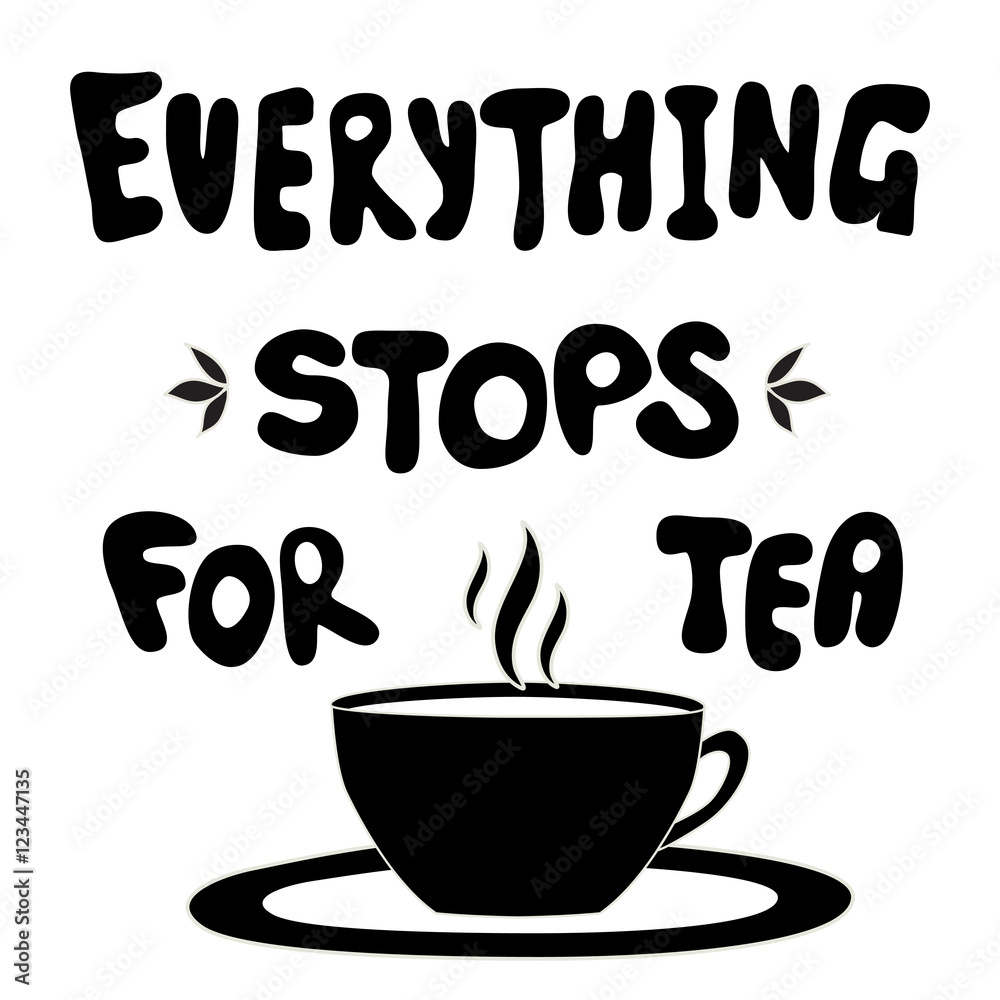 Cup of tea with the words inscribed over it . Vector 