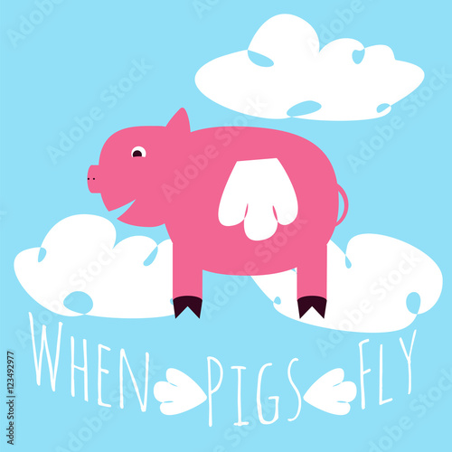 when pigs fly idiom