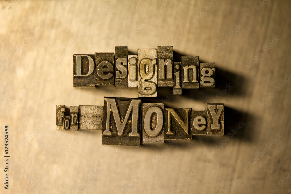Fototapeta premium Designing for money - letterpress text sign