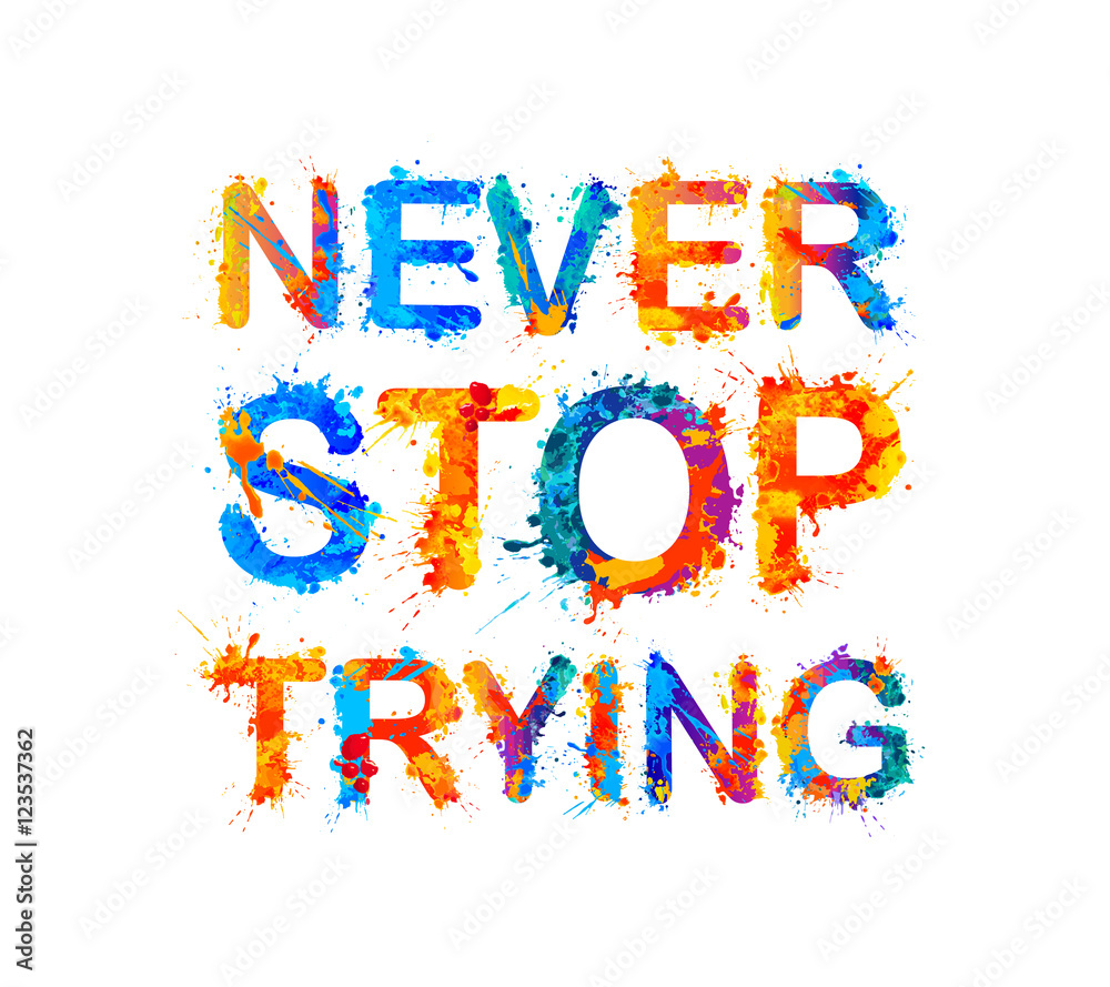 Never srop trying. Motivation inscription