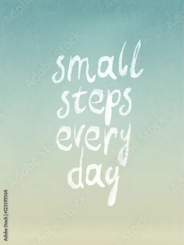 Obraz Projekt starodawny wektor grunge z frazą „małe kroki każdego dnia”