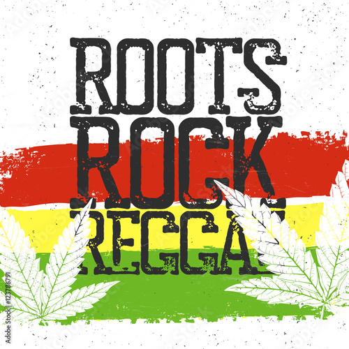 Roots, rock, reggae quote. Rastafarian flag grunge background.