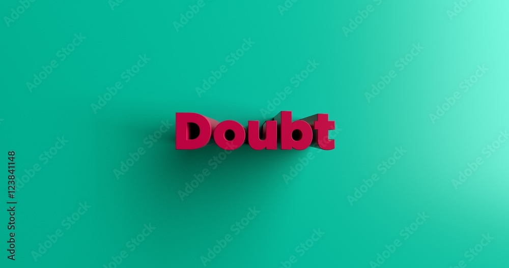 Doubt - 3D rendered colorful headline illustration. Can be used for an online banner ad or a print postcard. Doubt - 3D rendered colorful headline illustration. Can be used for an online banner ad or a print postcard.