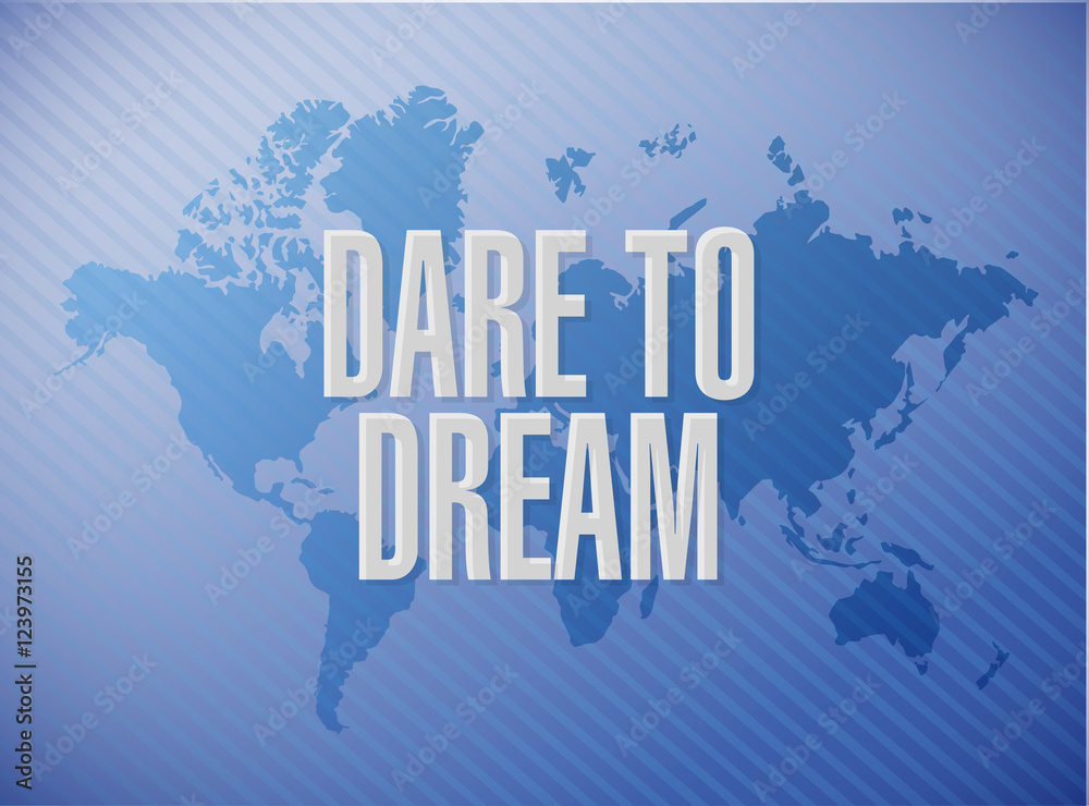 dare to dream world map sign concept dare to dream world map sign concept