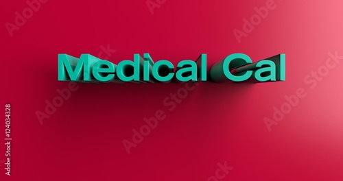 Medical Cal - 3D rendered colorful headline illustration.  Can be used for an online banner ad or a print postcard. © Chris Titze Imaging