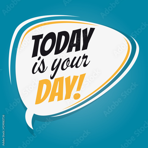today is your day retro speech balloon