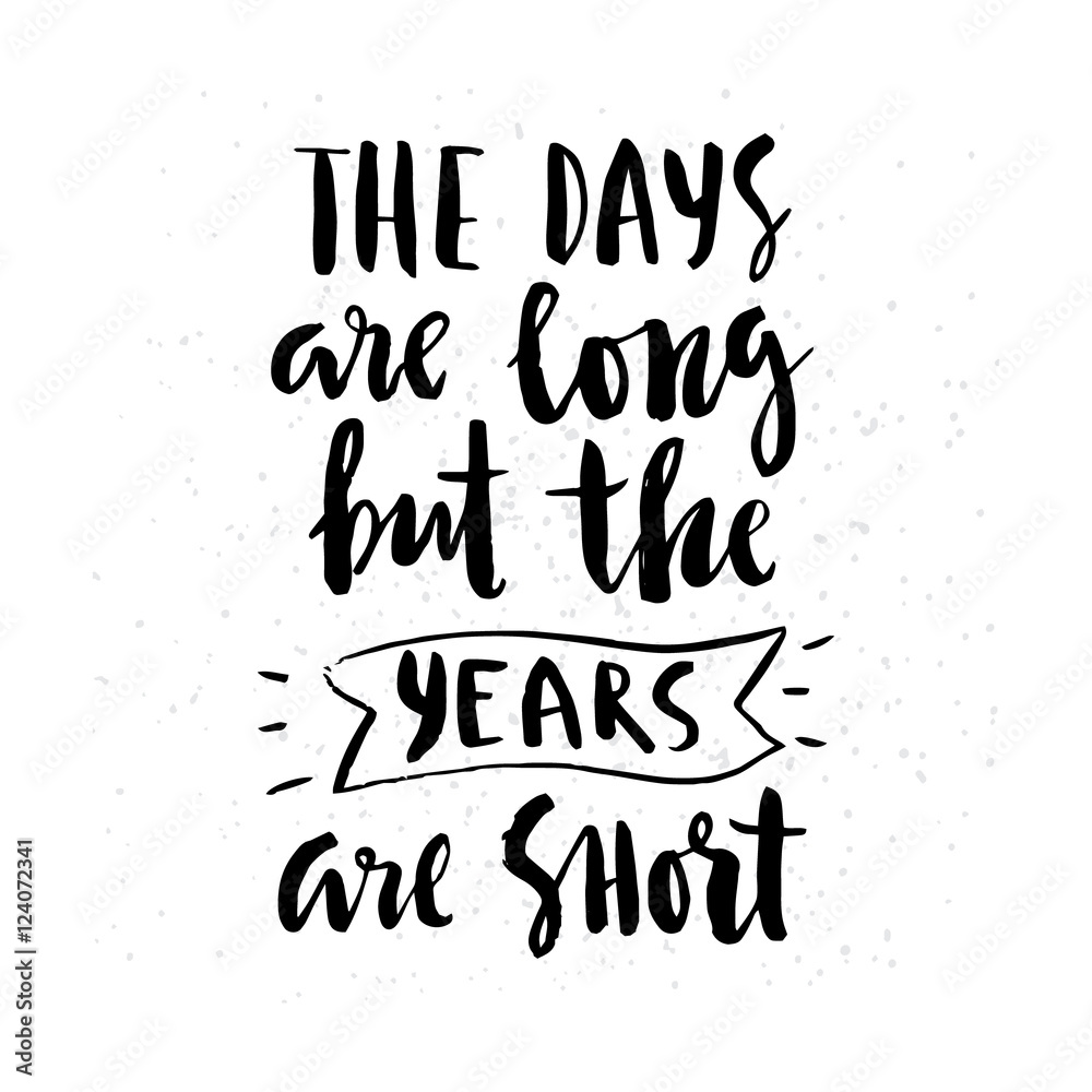 The days are long but the years are short" lettering. Stock Vector | Adobe  Stock