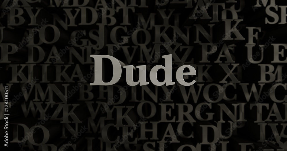 Dude - 3D rendered metallic typeset headline illustration.  Can be used for an online banner ad or a print postcard.