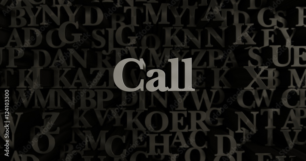 Call - 3D rendered metallic typeset headline illustration.  Can be used for an online banner ad or a print postcard.